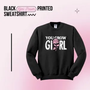 Black You Grow Girl Printed Sweatshirt