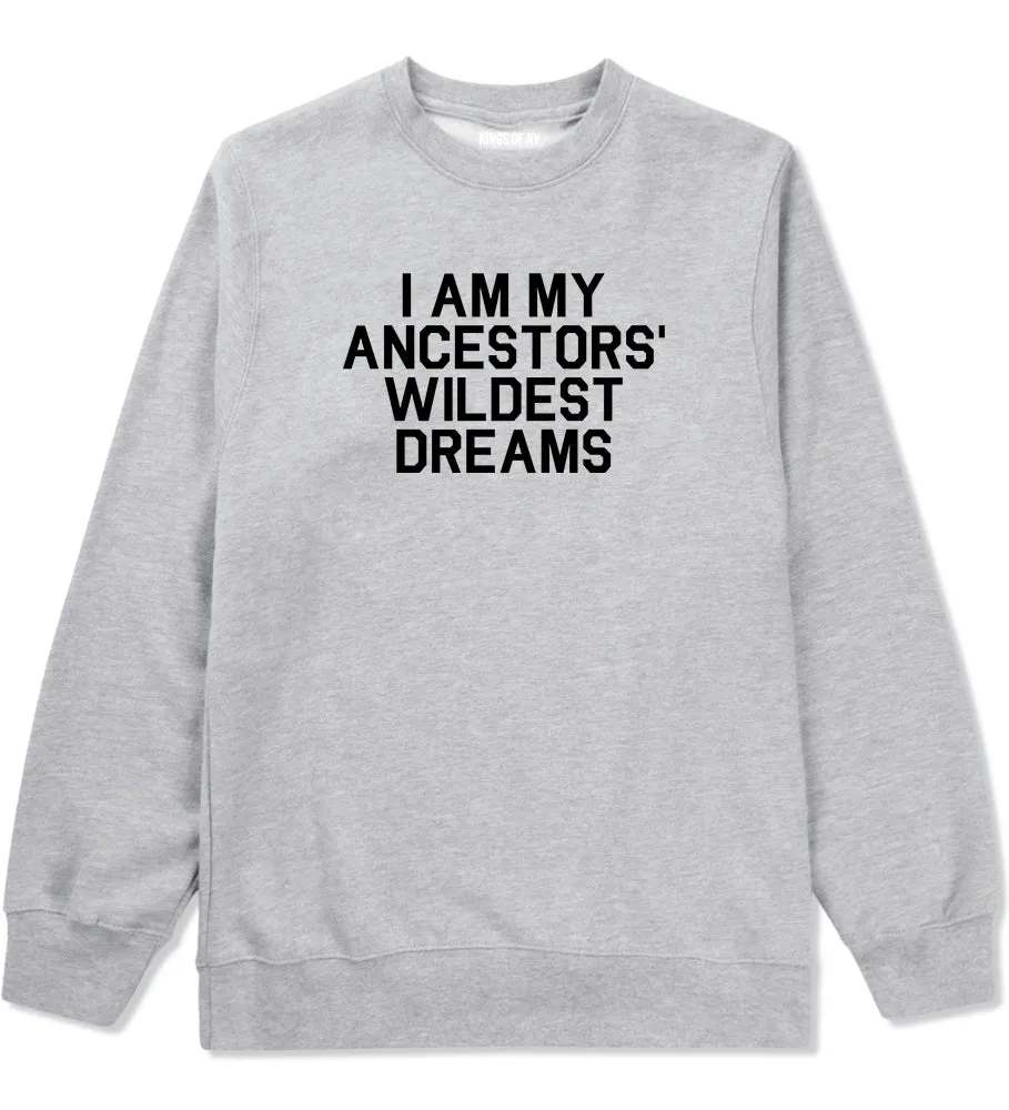 I Am My Ancestors Wildest Dreams Mens Crewneck Sweatshirt