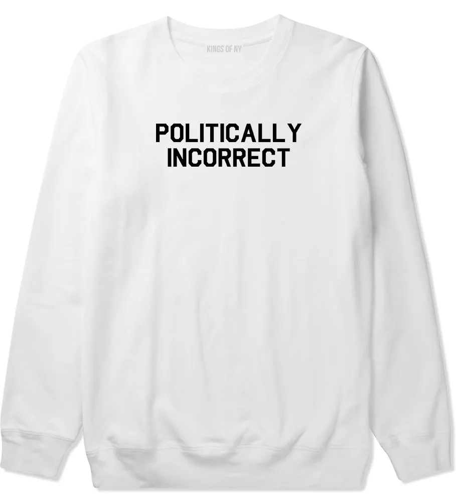 I Am Politically Incorrect American Mens Crewneck Sweatshirt