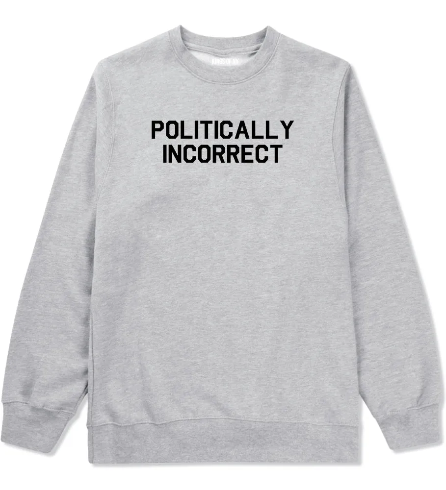 I Am Politically Incorrect American Mens Crewneck Sweatshirt