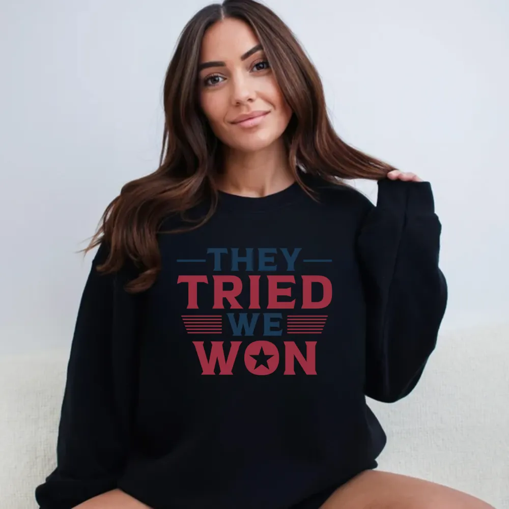 They Tried We Won Sweatshirt