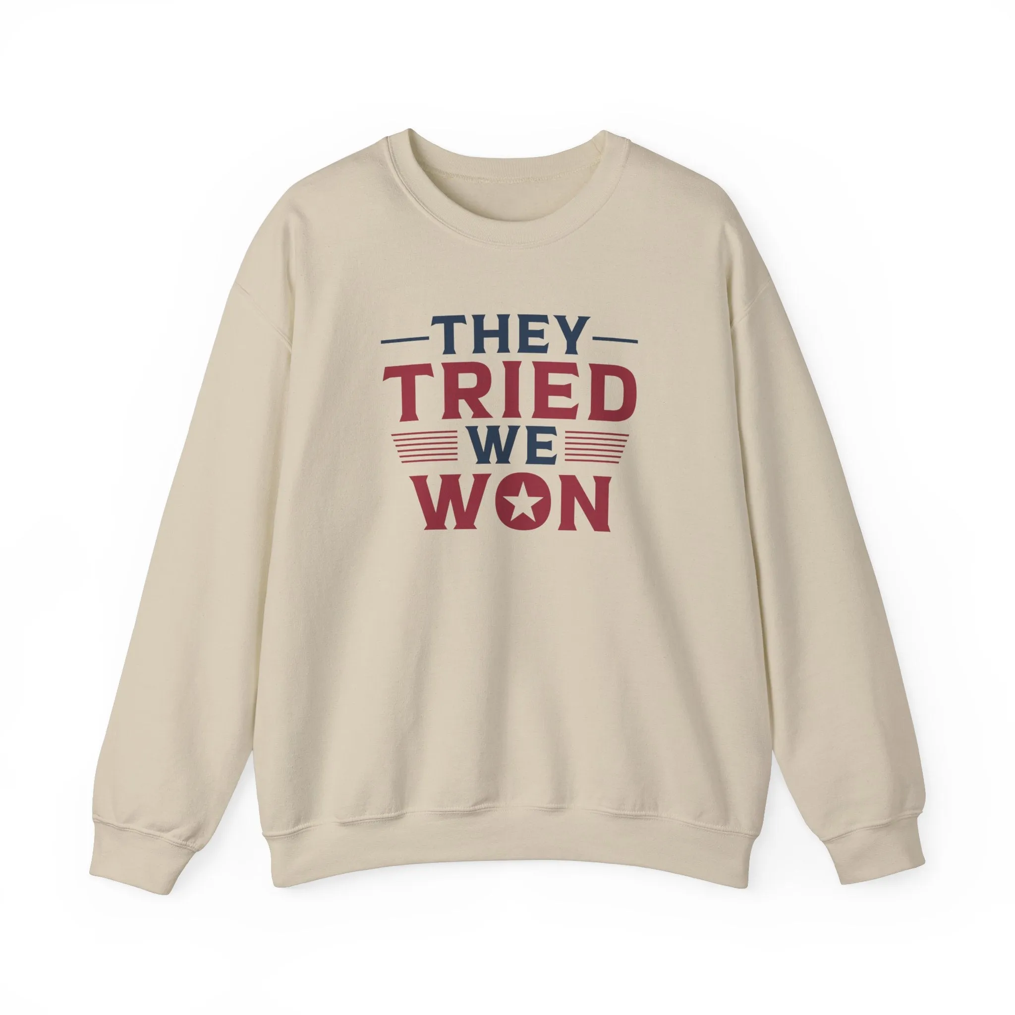 They Tried We Won Sweatshirt