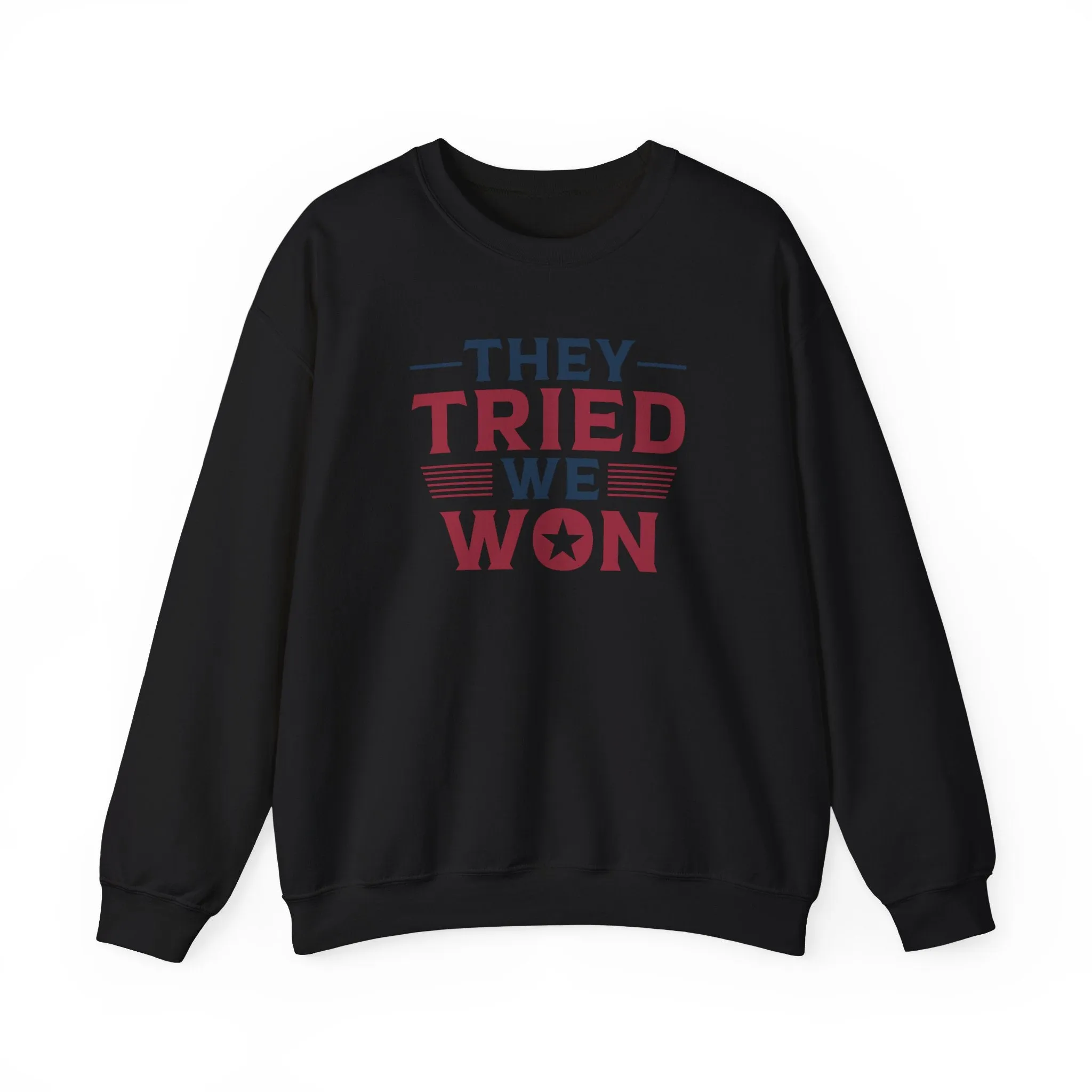 They Tried We Won Sweatshirt