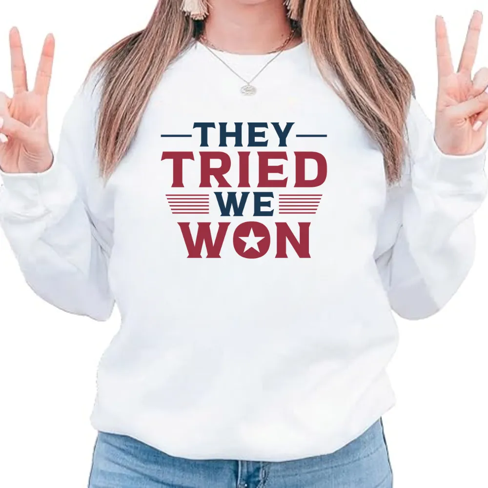 They Tried We Won Sweatshirt
