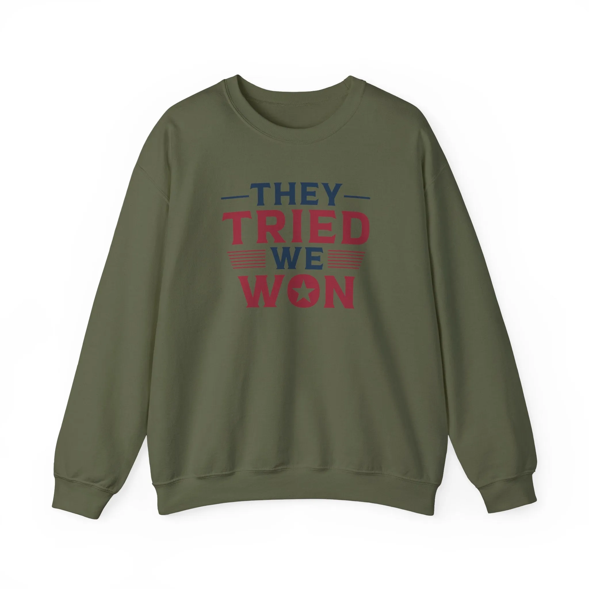 They Tried We Won Sweatshirt