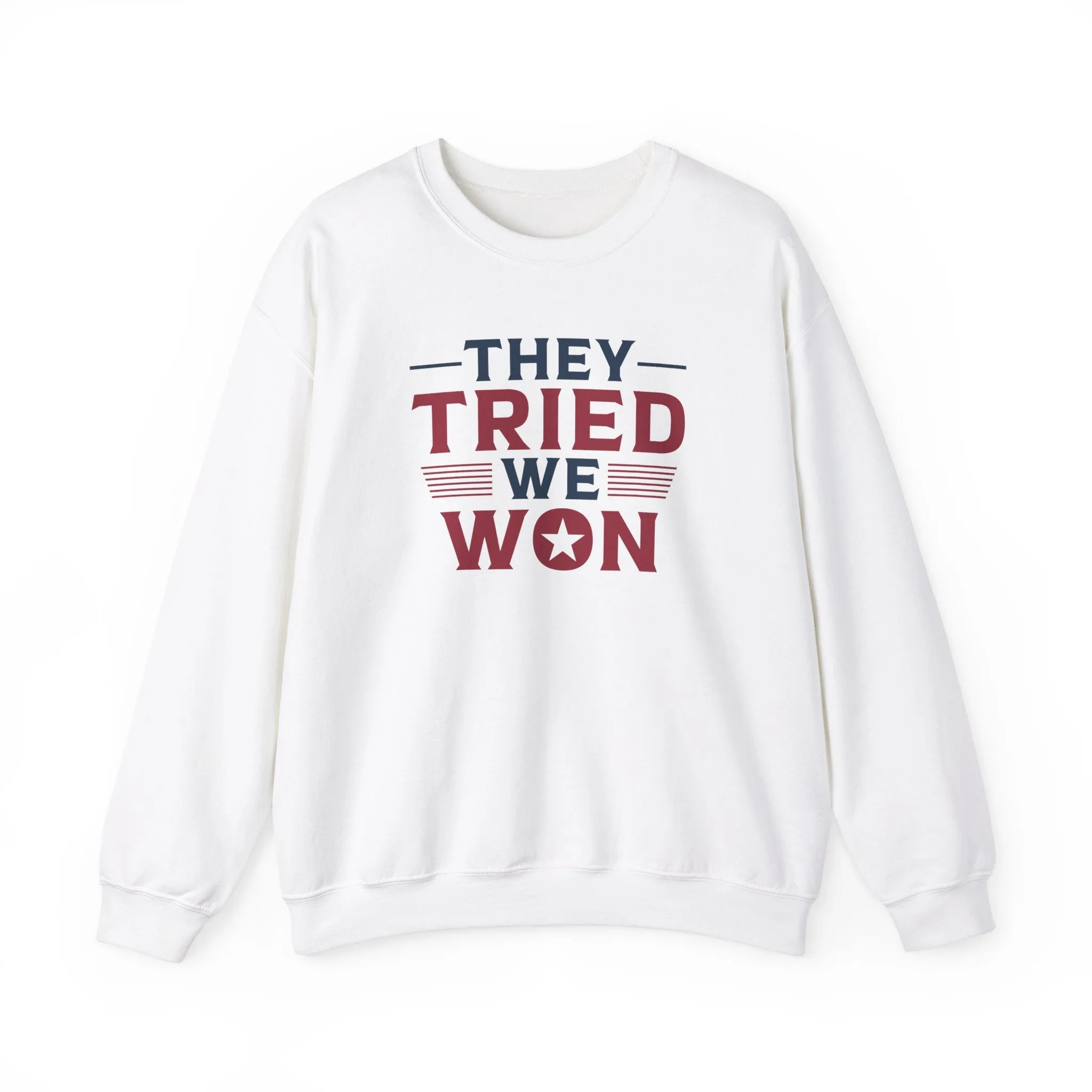 They Tried We Won Sweatshirt