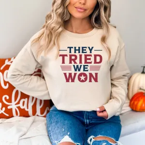 They Tried We Won Sweatshirt