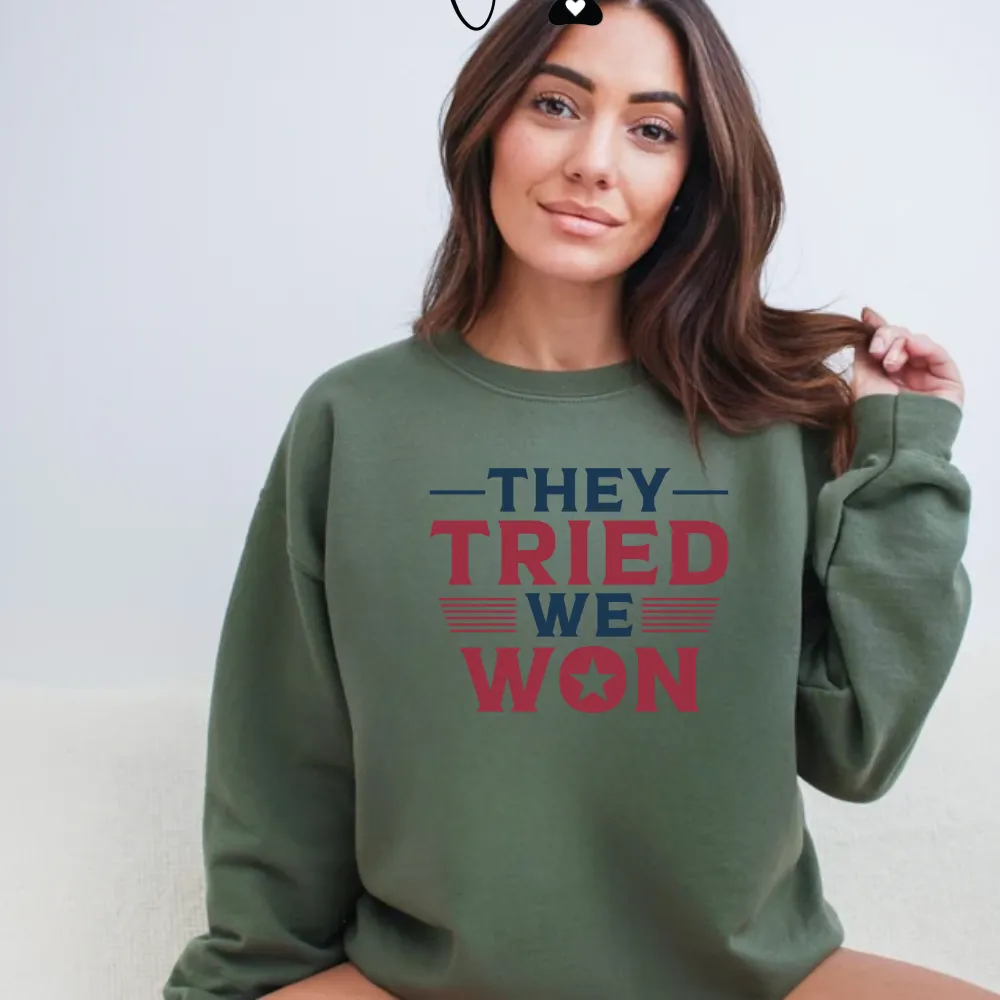 They Tried We Won Sweatshirt